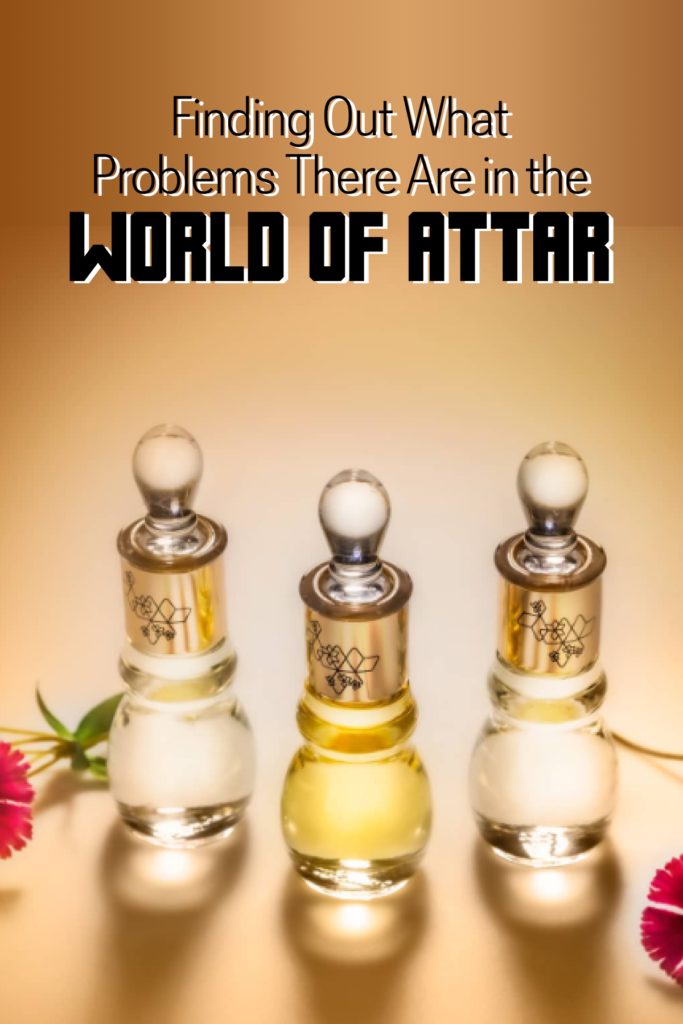 Finding Out What Problems There Are In The World Of Attar