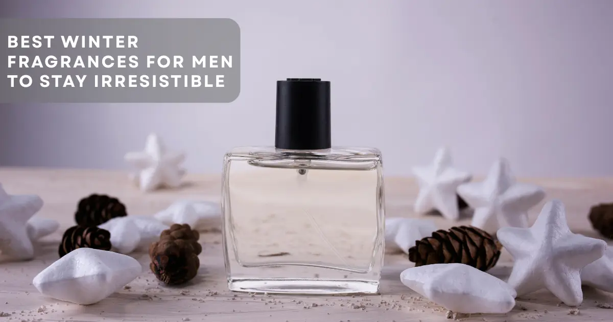 Best Winter Fragrances for Men