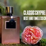 Classic Chypre Fragrances: Best and Timeless Chypre Perfumes