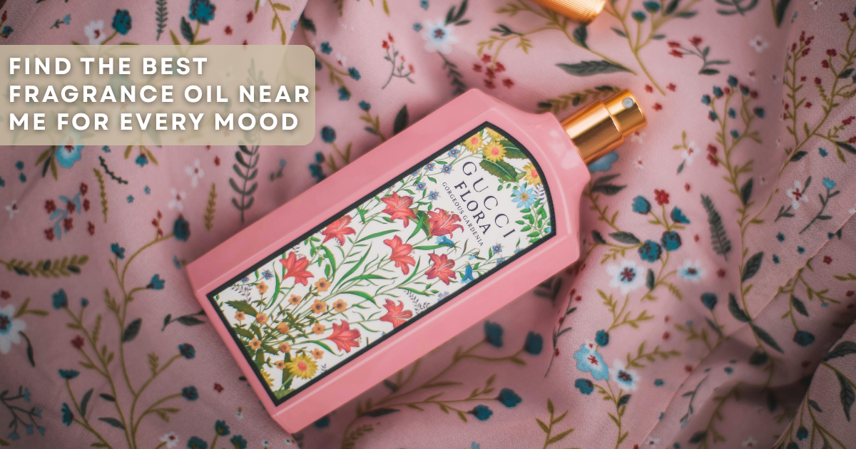 Find the Best Fragrance Oil Near Me for Every Mood