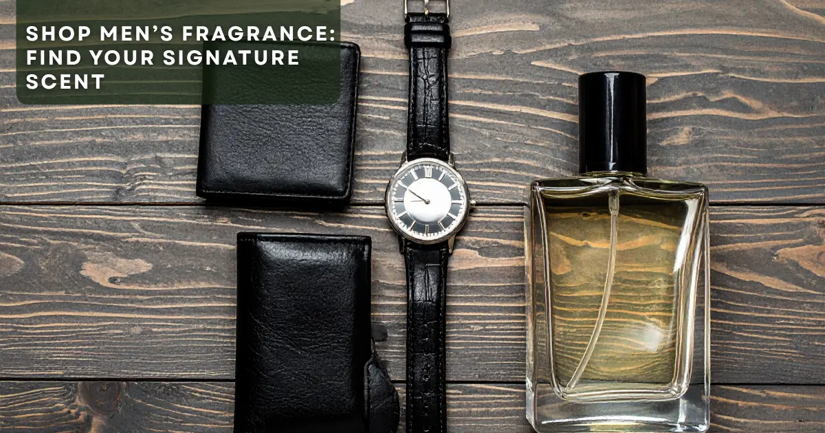Shop Mens Fragrance: Find Your Signature Scent