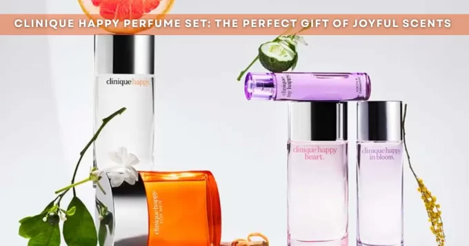 Clinique Happy Perfume Set: The Perfect Gift of Joyful Scents