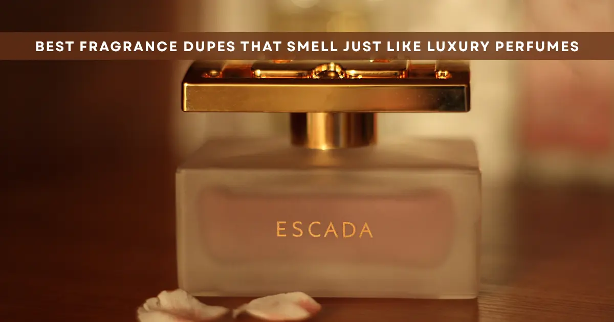 Best Fragrance Dupes That Smell Like Luxury Perfumes