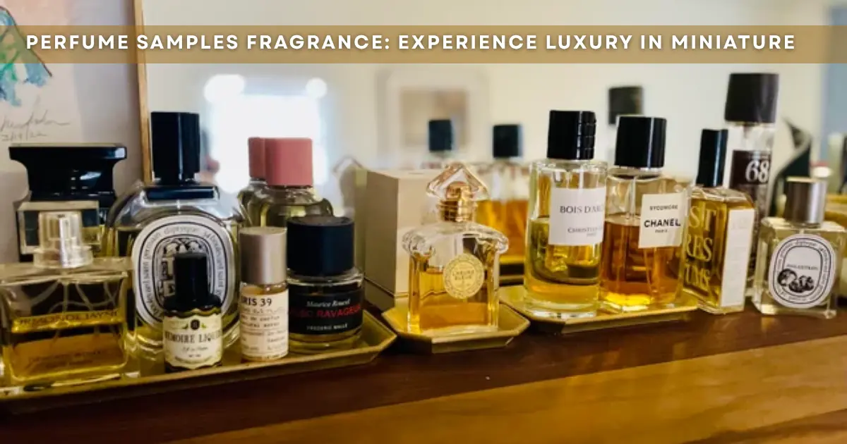 Perfume Samples Fragrance: Discover Your Signature Scent