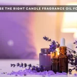 How to Choose Candle Fragrance Oil for Your Home Guide