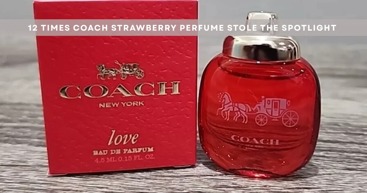 12 Times Coach Strawberry Perfume Stole the Spotlight