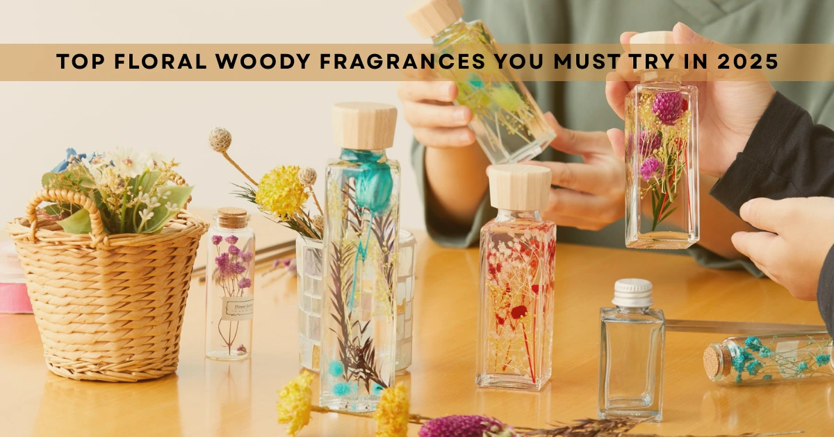 Top Floral Woody Fragrances You Must Try in 2025