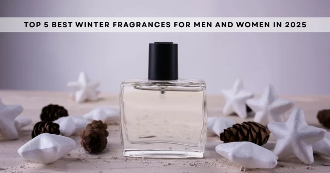 Top 5 Best Winter Fragrances for Men and Women in 2025