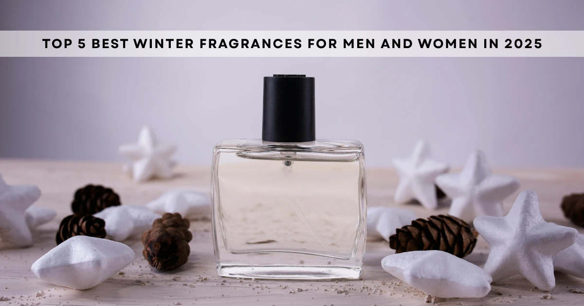 Top 5 Best Winter Fragrances for Men and Women in 2025