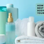How to Select the Best Fragrance Body Wash for Your Skin Type