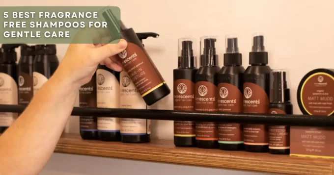 5 Best Fragrance Free Shampoos for Gentle Care