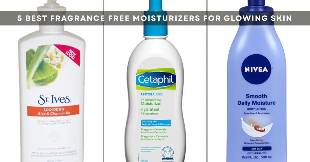 5 Best Fragrance Free Moisturizers for Glowing Skin