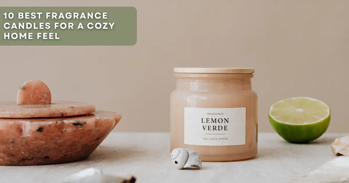 10 Best Fragrance Candles for a Cozy Home Feel
